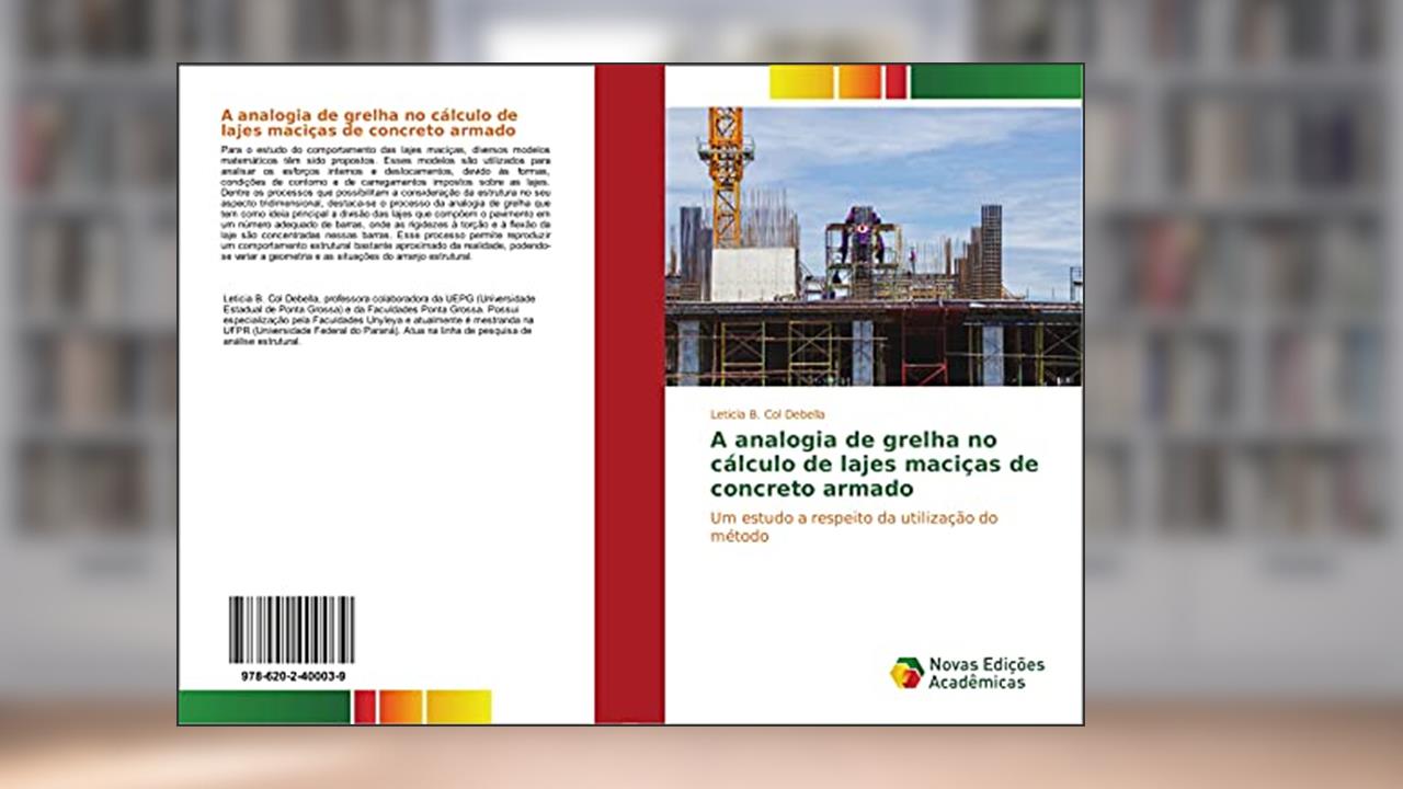A analogia de grelha no cálculo de lajes maciças de concreto armado: Um estudo a respeito da utilização do método, do autor Leticia B. Col Debella