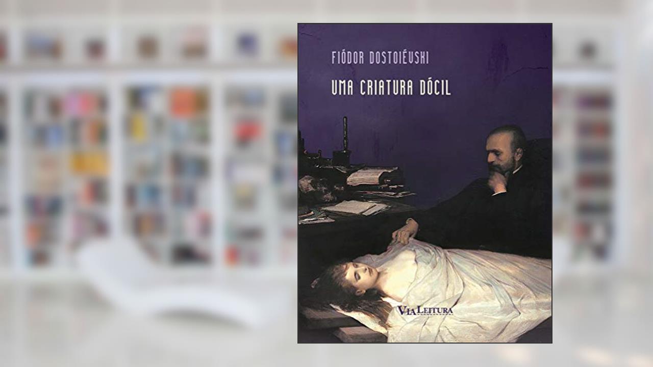 Capa de Uma criatura dócil - Dostoiévski, do autor Fiódor Dostoiévski