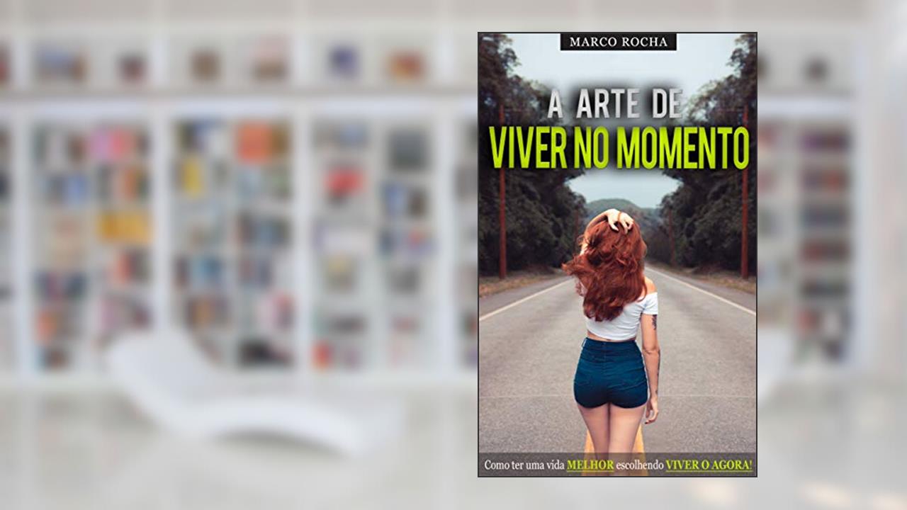 Capa de MINDFULNESS: A Arte de Viver no Momento, Como Ter Uma Vida Melhor Escolhendo Viver no Agora, do autor Marco Rocha