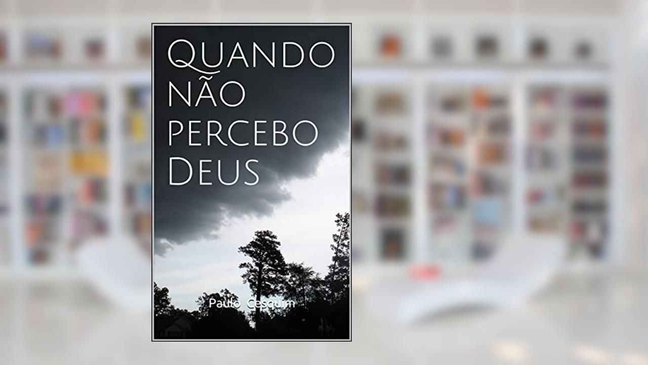 Capa de Quando não percebo Deus, do autor Paulo Cesquim