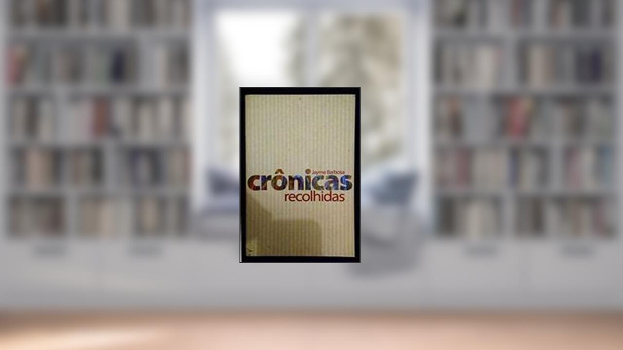 Capa de Crônicas Recolhidas (Brasilianisch Portugiesisch), do autor Jayme Barbosa