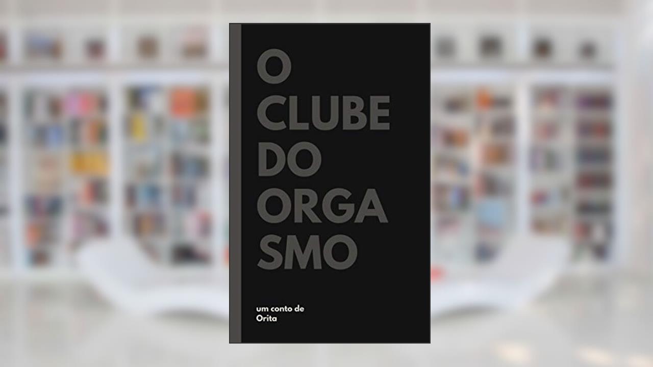 Capa de O clube do orgasmo, do autor Orita Yamatsu