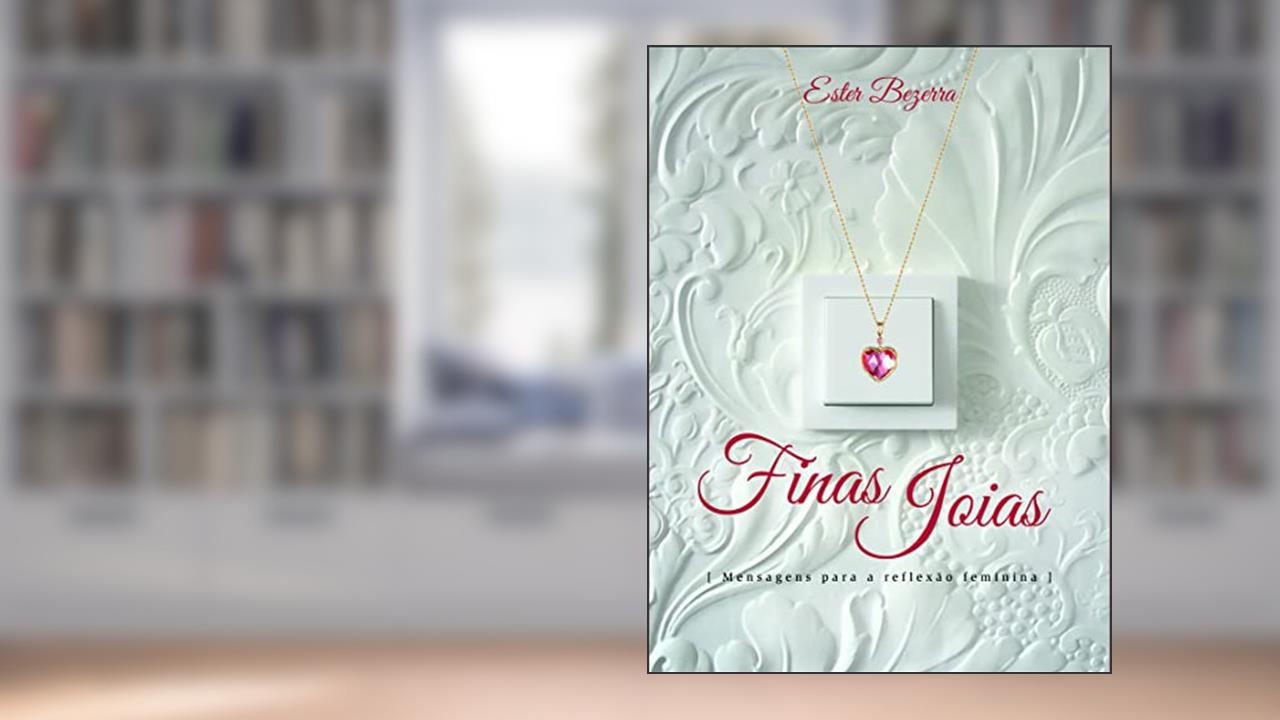 Capa de Finas Joias: Mensagens para a reflexão feminina, do autor Ester Bezerra