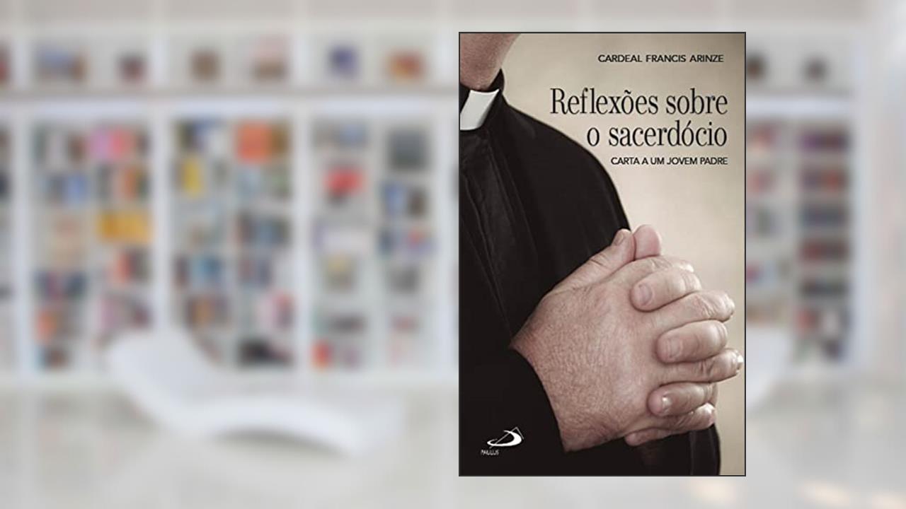 Capa de Reflexões sobre o sacerdócio: Carta a um jovem padre (Avulso), do autor Francis Cardeal Arinze