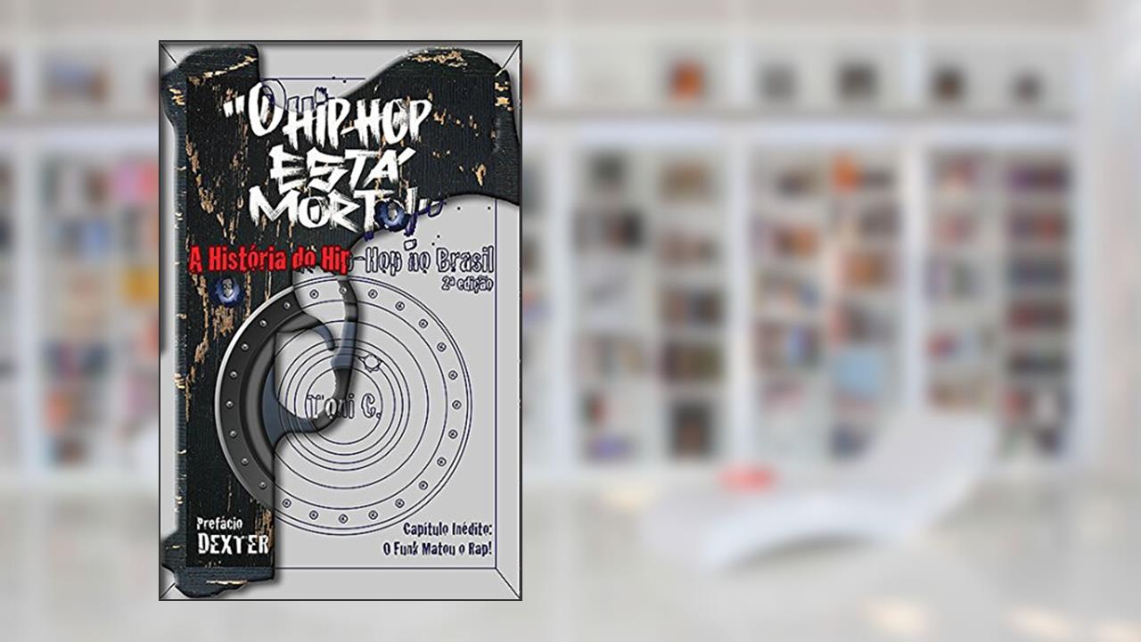 "O Hip-Hop Está Morto!", do autor Toni C.