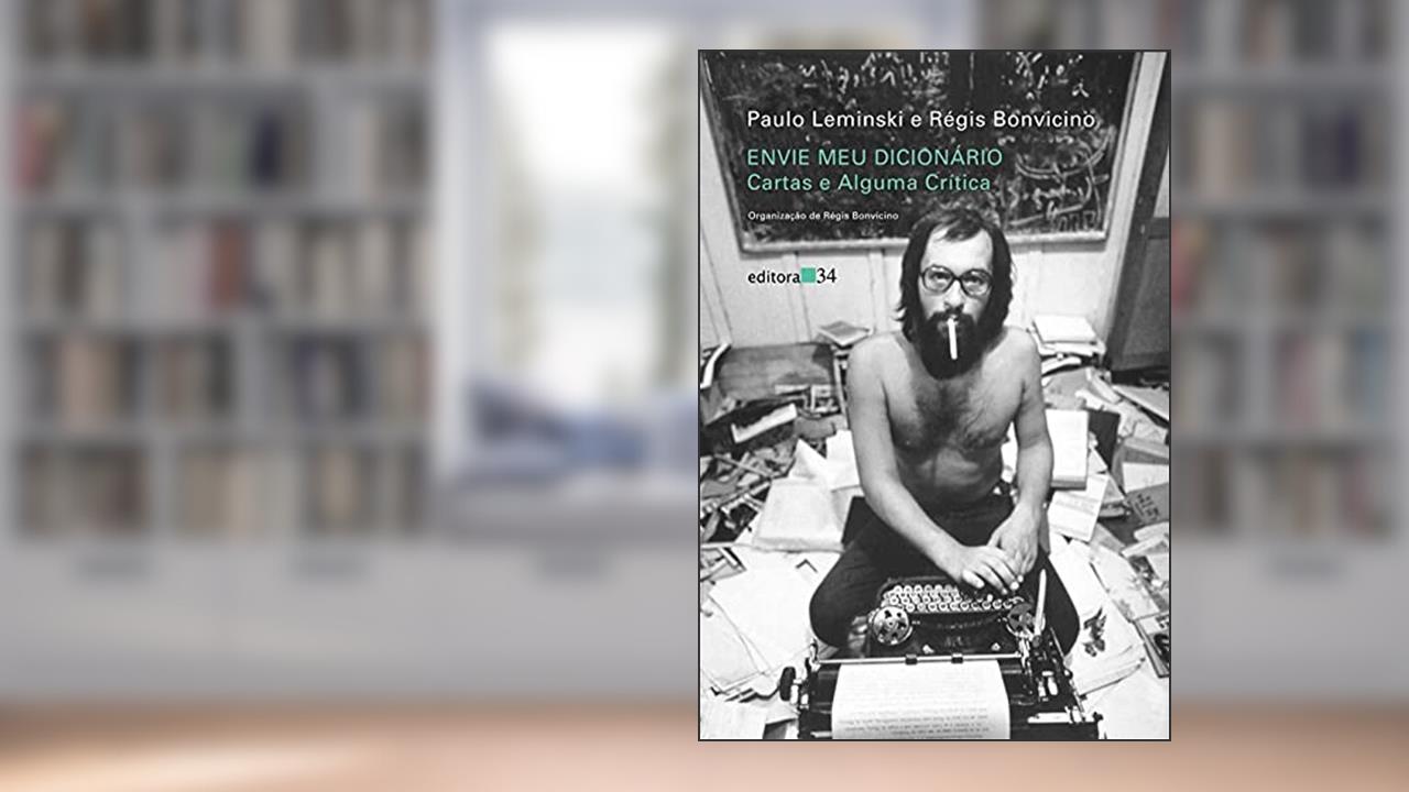 Capa de Envie meu dicionário: Cartas e Alguma Crítica, de Paulo Leminski; Régis Bonvicino
