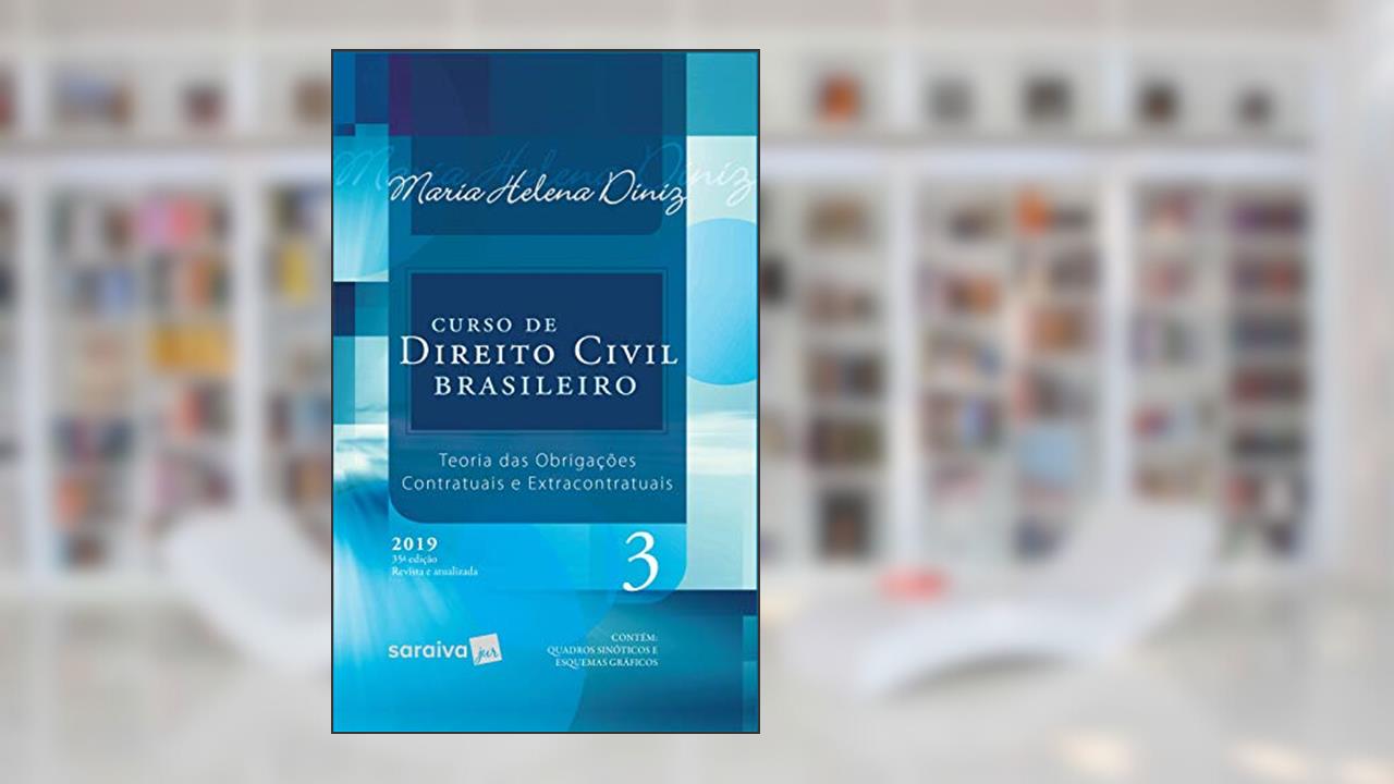 Curso de Direito Civil brasileiro : Teoria das obrigações : Contratuais e extracontratuais - 35ª edição de 2019, do autor Maria Helena Diniz