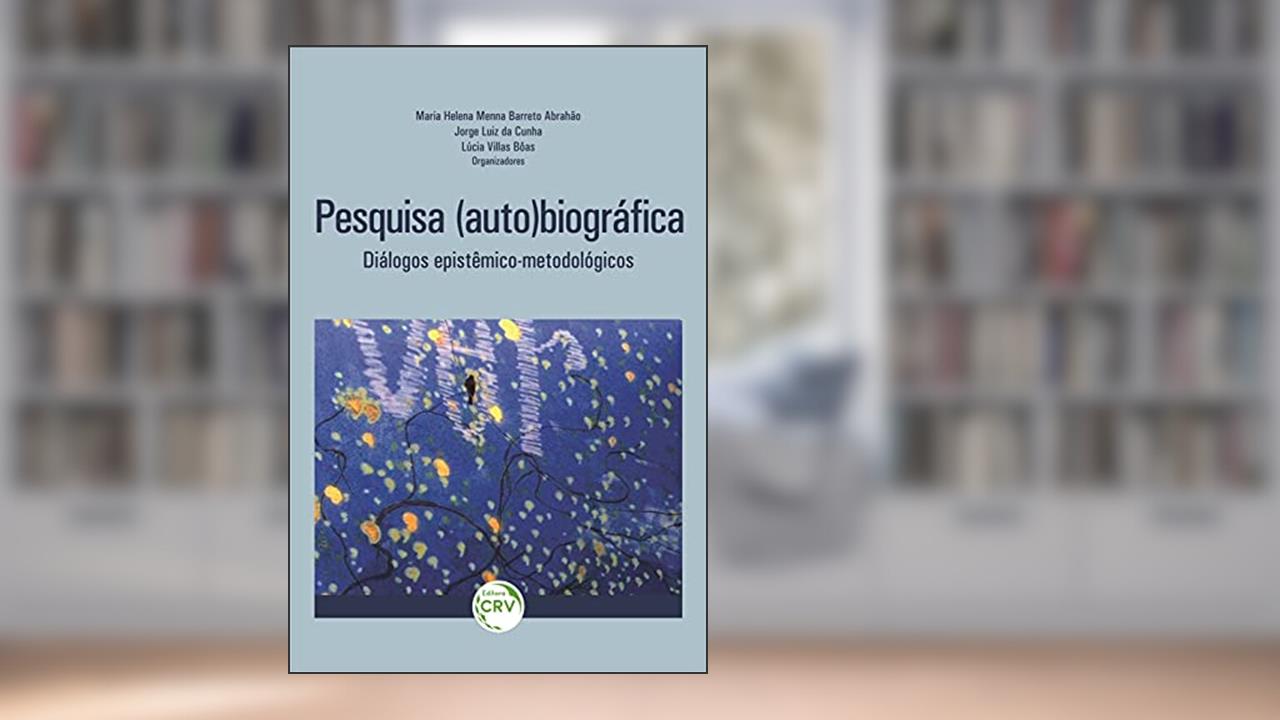 Capa de Pesquisa (auto)biográfica: diálogos epistêmico-metodológicos, do autor Maria Helena Menna Barreto Abrahão; Jorge Luiz da Cunha; Lúcia Villas Bôas