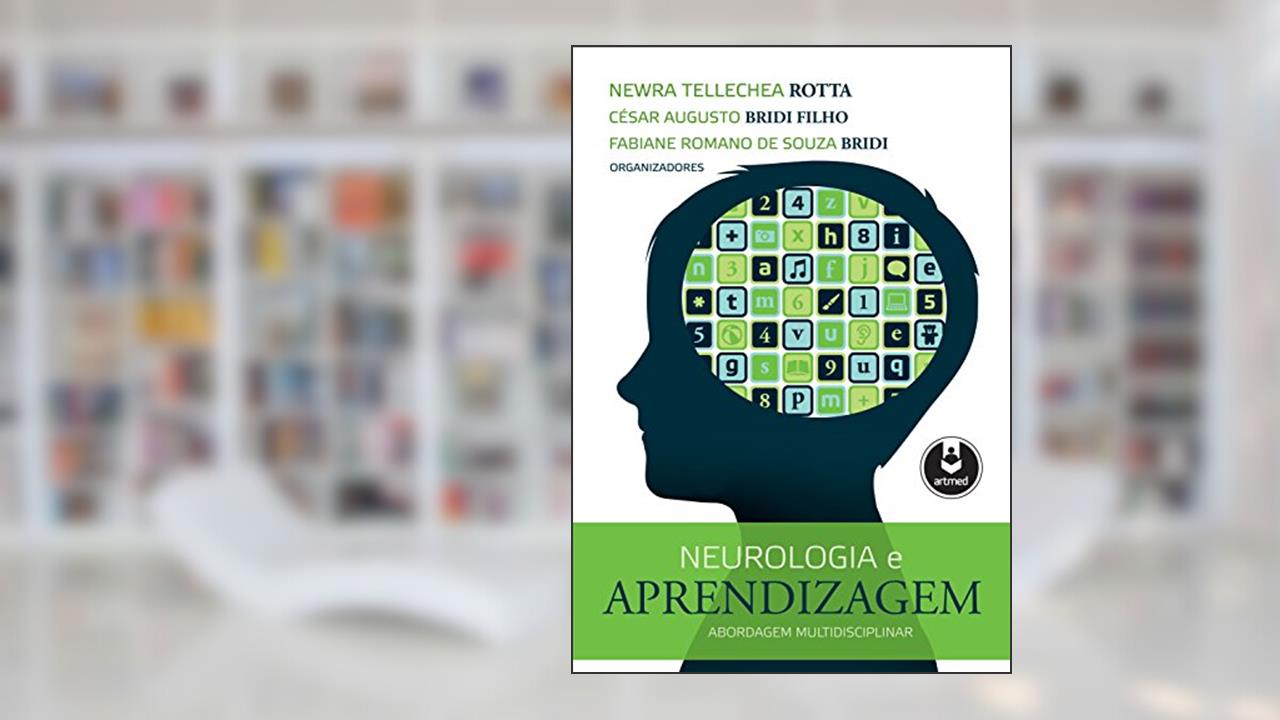 Neurologia e Aprendizagem: Abordagem Multidisciplinar, do autor Newra Tellechea Rotta; César Augusto Bridi Filho; Fabiane de Souza Bridi