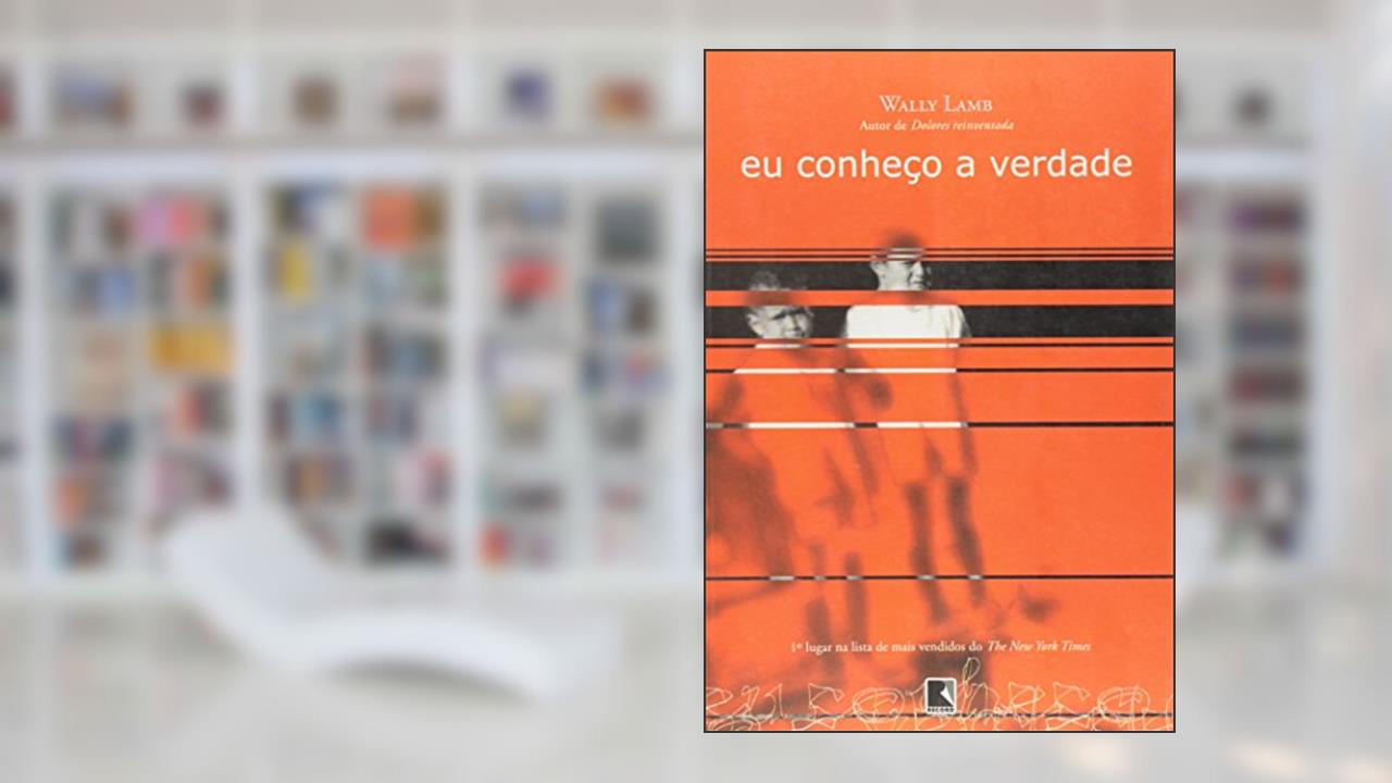 Capa de Eu Conheço A Verdade, do autor Wally Lamb