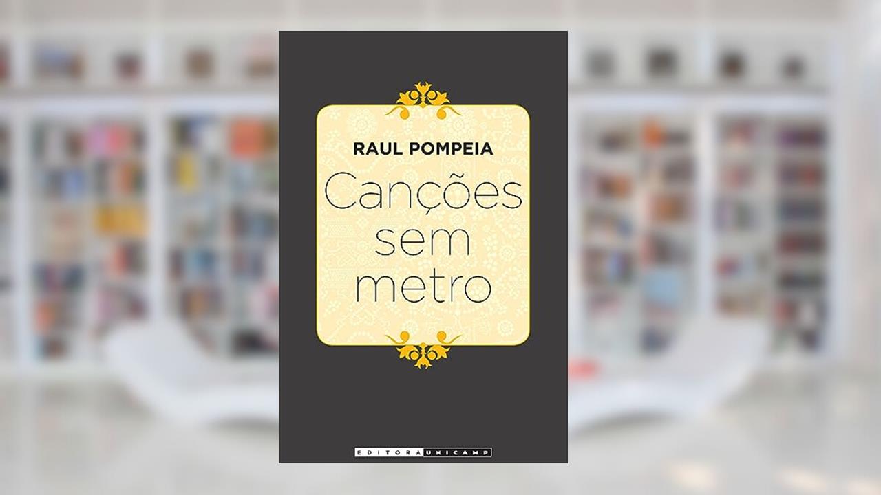 Canções sem metro, do autor Raul Pompeia