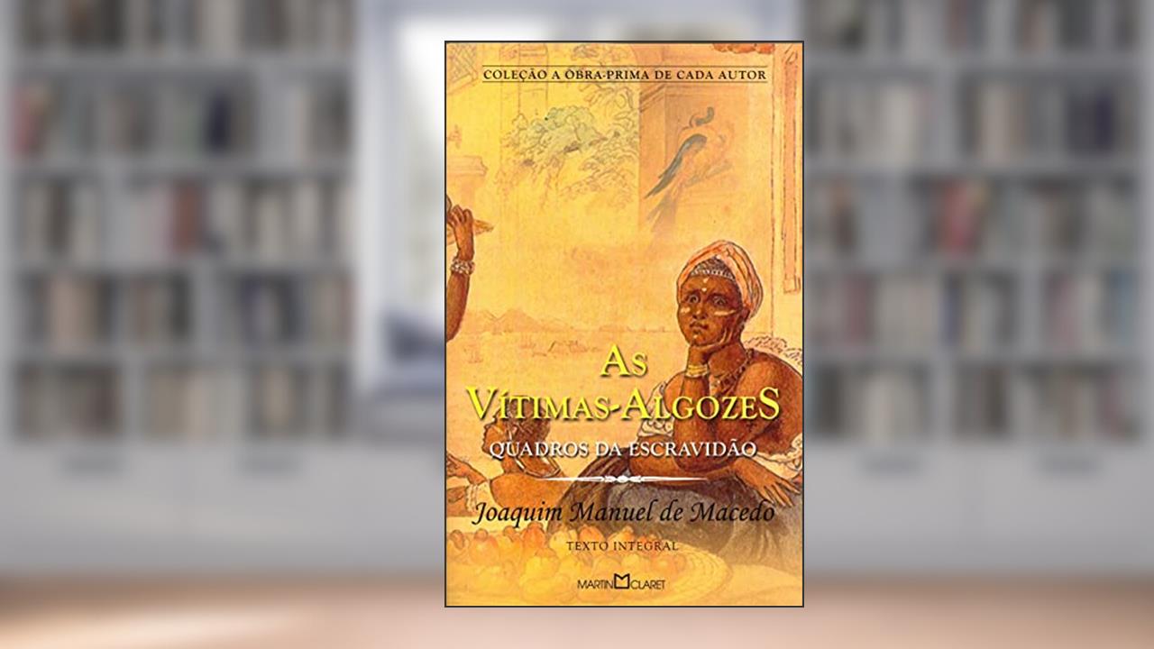 Capa de As vítimas-algozes: Quadros da escravidão: 308, do autor Joaquim Manuel de Macedo