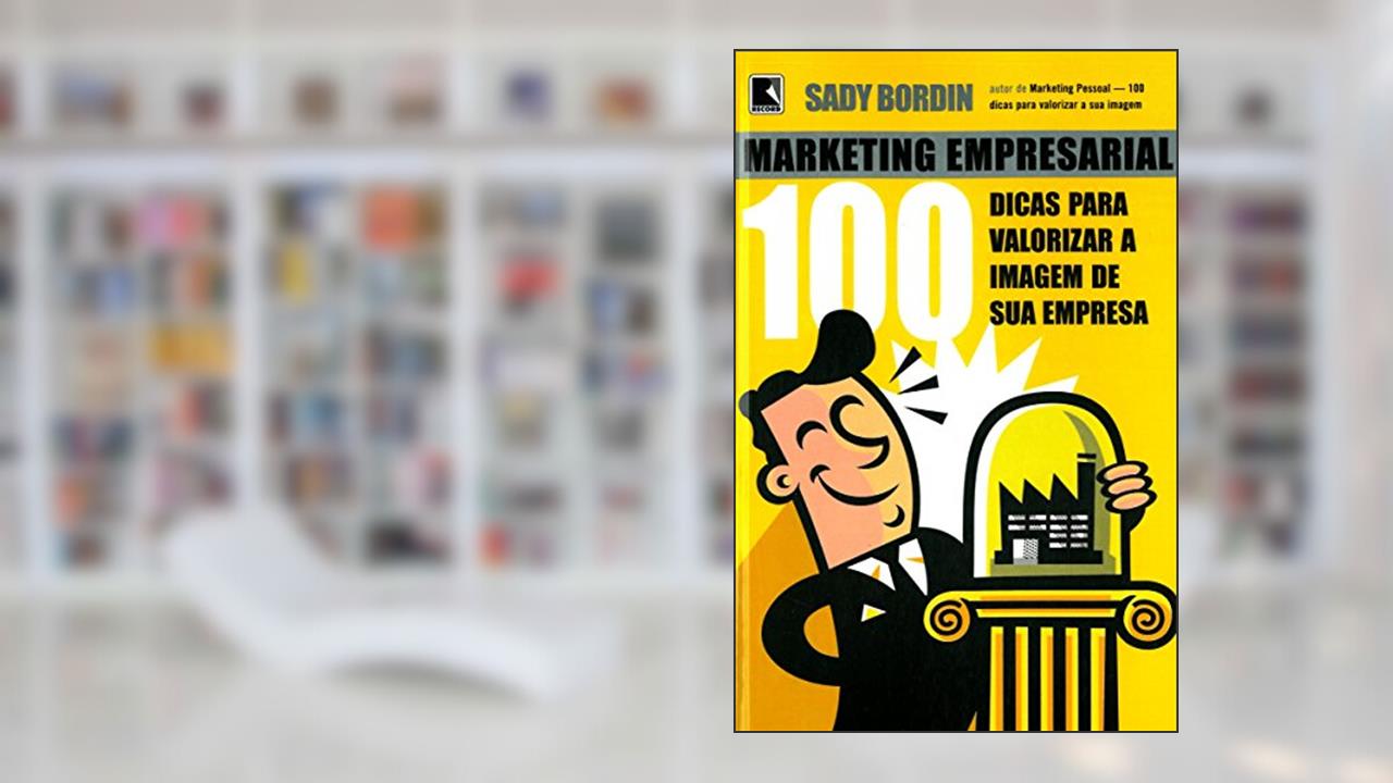 Capa de Marketing Empresarial - 100 Dicas Para Valorizar a Imagem de Sua Empresa, do autor Sady Bordin Filho