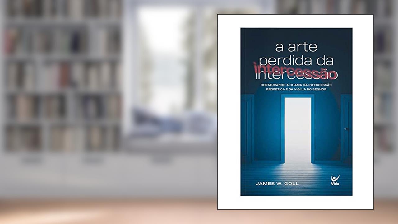 Capa de A Arte Perdida da Intercessão, do autor James W.Goll