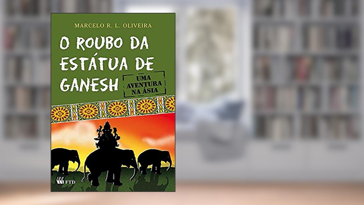 Capa de O Roubo da Estátua de Ganesh: Uma Aventura na Ásia, do autor Marcelo R. L. Oliveira