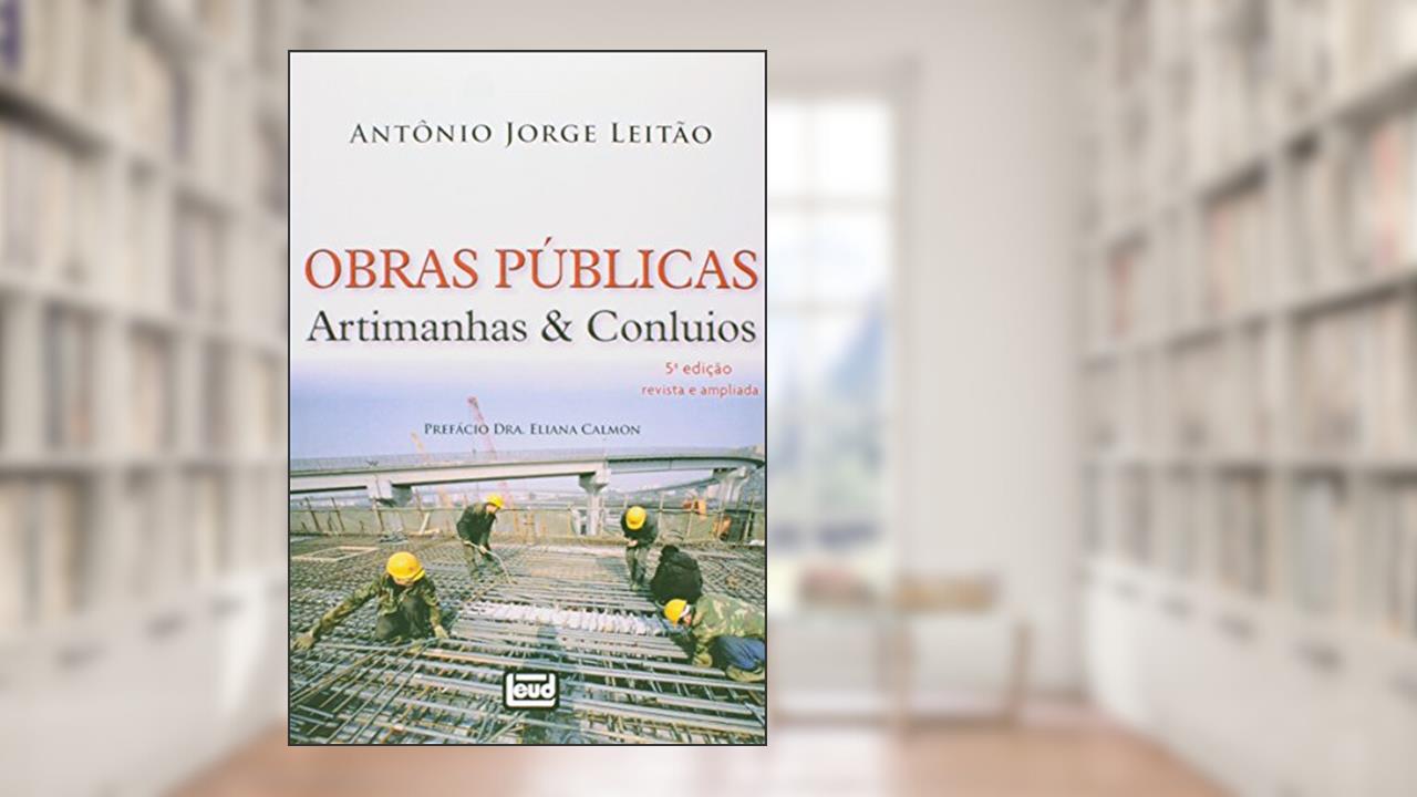 Capa de Obras Públicas. Artimanhas & Conluios, do autor Antônio Jorge Leitão