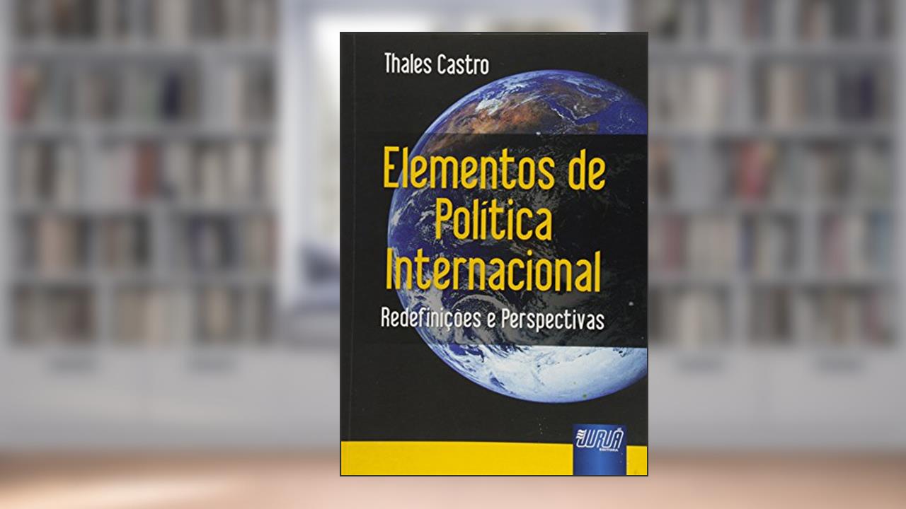 Capa de Elementos de Política Internacional - Redefinições e Perspectivas, do autor Thales Castro