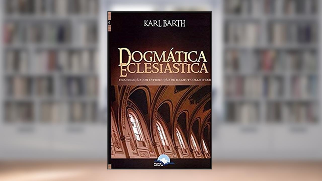 Capa de Dogmática Eclesiástica. Uma Seleção com Introdução de Helmeut Gollwitzer, do autor Karl Barth