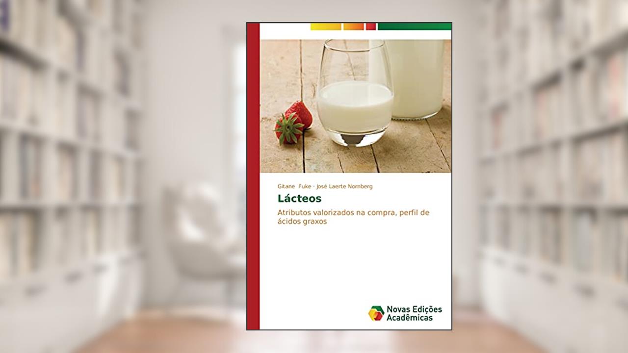 Capa de Lacteos: Atributos valorizados na compra, perfil de ácidos graxos, do autor Fuke Gitane; Nornberg Jose Laerte