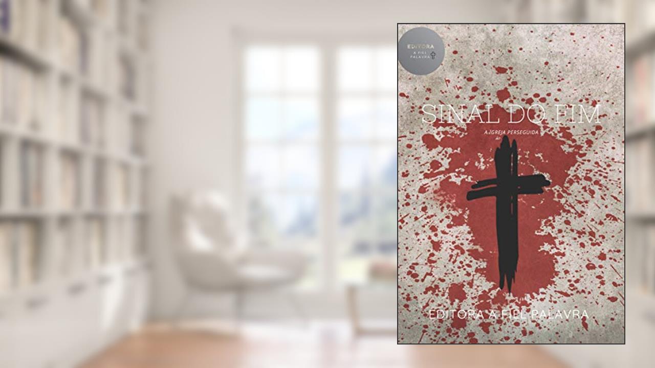 Capa de Sinal do FIm, a Igreja perseguida, do autor Marcus Macedo
