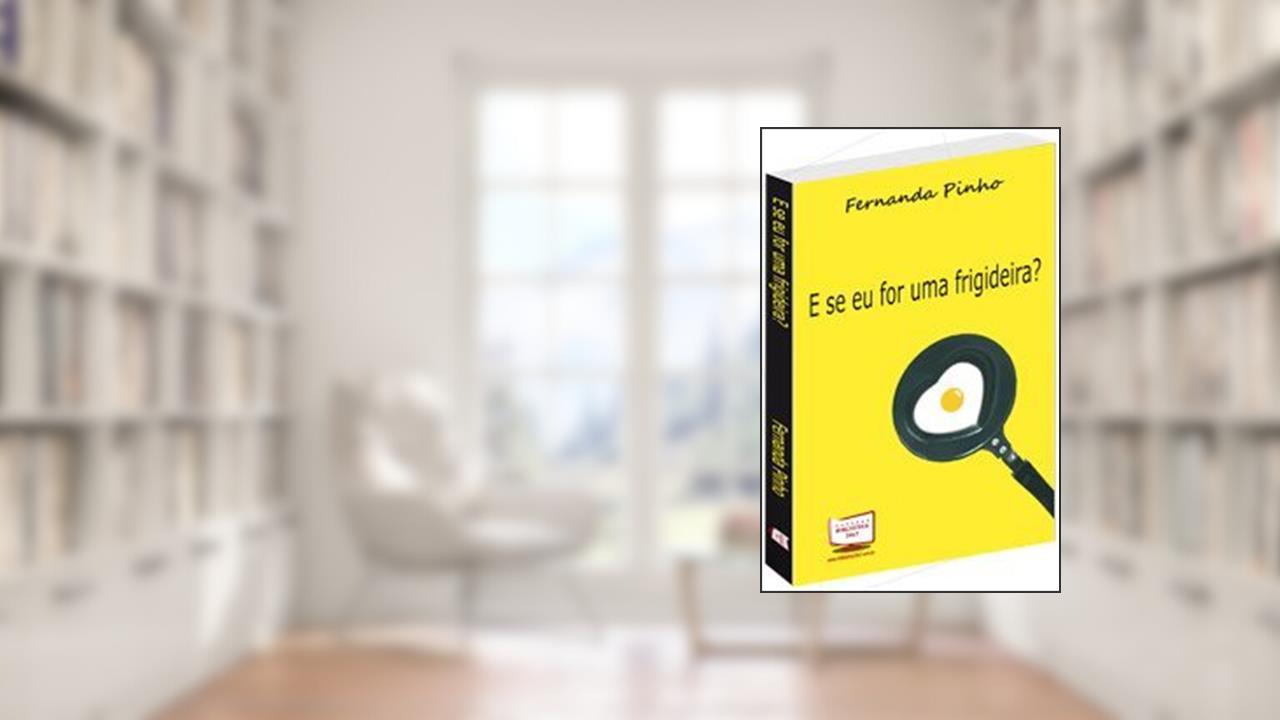 Capa de E Se Eu for Uma Frigideira?, do autor Fernanda Pinho Barbosa