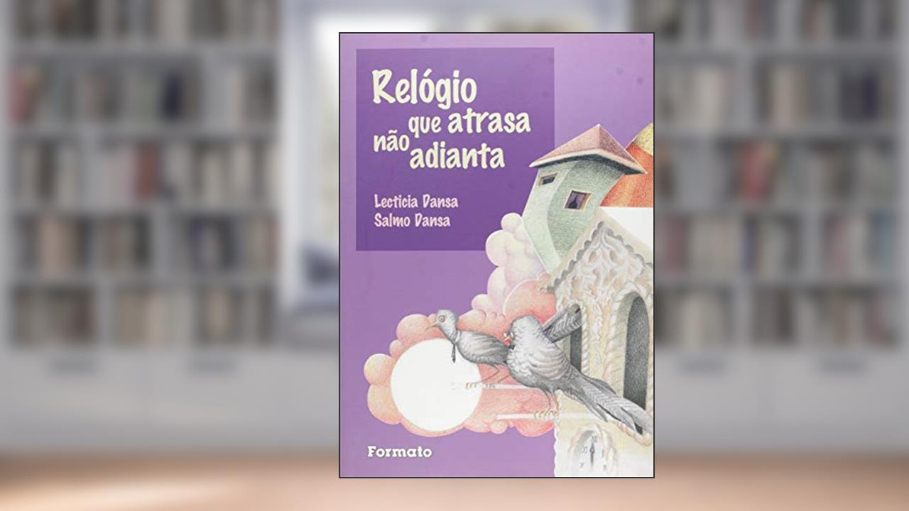 Capa de Relógio que atrasa não adianta, do autor Lecticia Dansa; Salmo Dansa