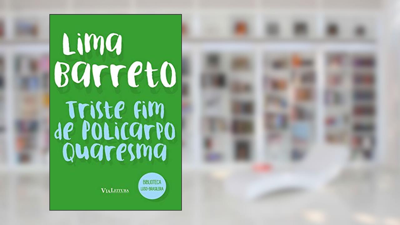 Triste fim de Policarpo Quaresma: Coleção Biblioteca Luso-Brasileira, do autor Lima Barreto