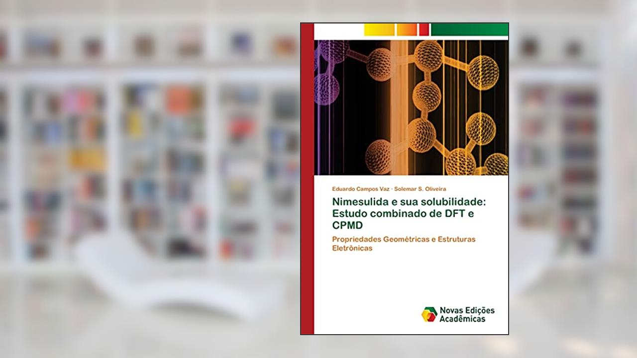 Capa de Nimesulida e sua solubilidade: Estudo combinado de DFT e CPMD, do autor Eduardo Campos Vaz; Solemar S Oliveira