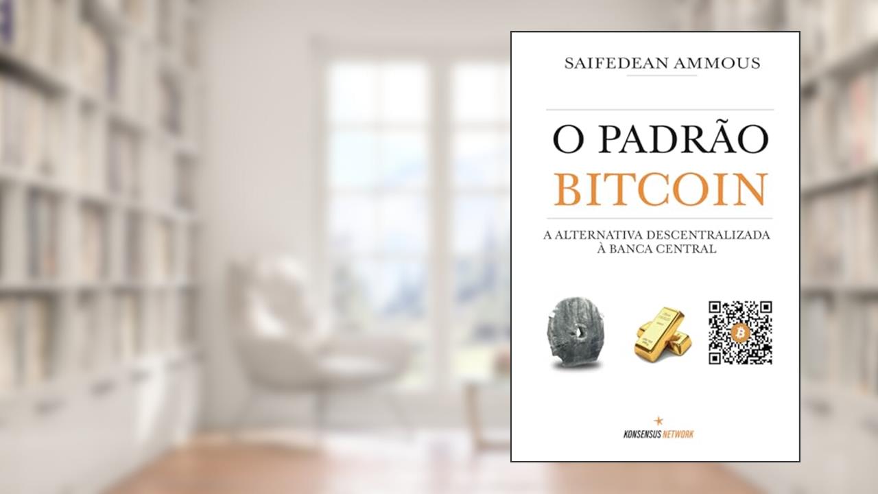 O Padrão Bitcoin: A alternativa descentralizada à banca central (Portuguese Edition), do autor Saifedean Ammous