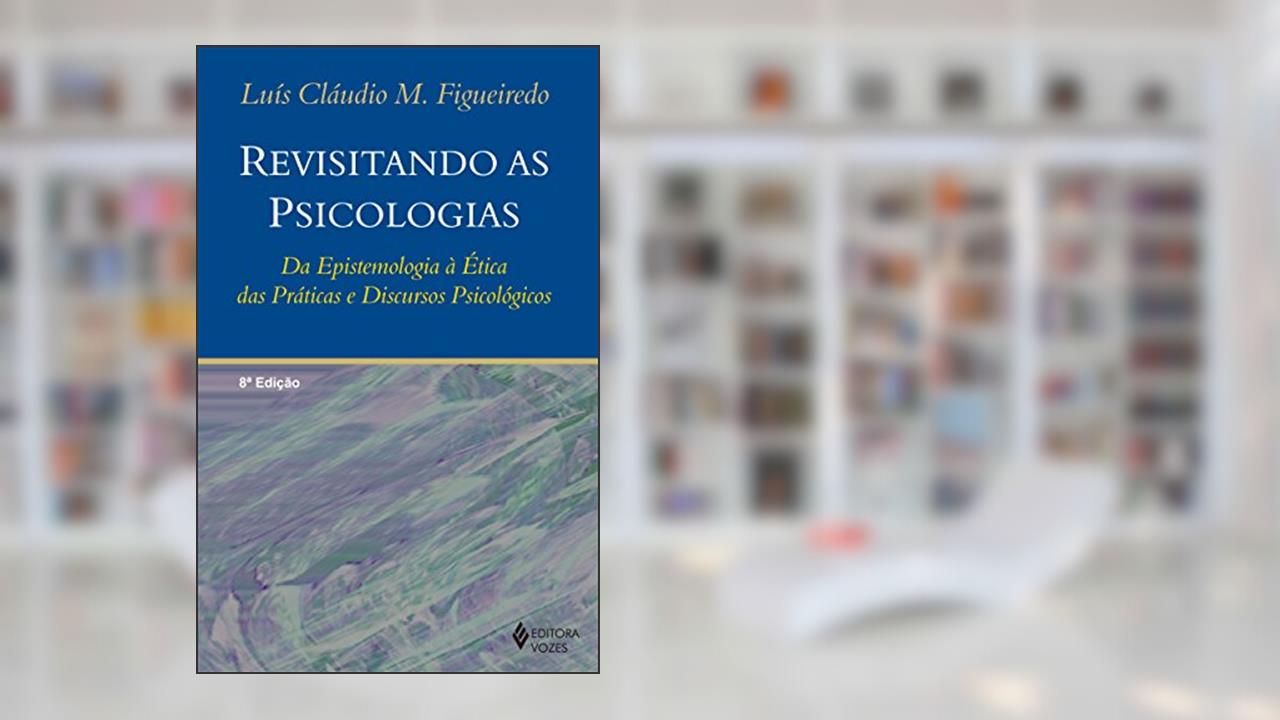 Capa de Revisitando as psicologias: Da epistemologia à ética das práticas e discursos psicológicos, do autor Luís Cláudio M. Figueiredo