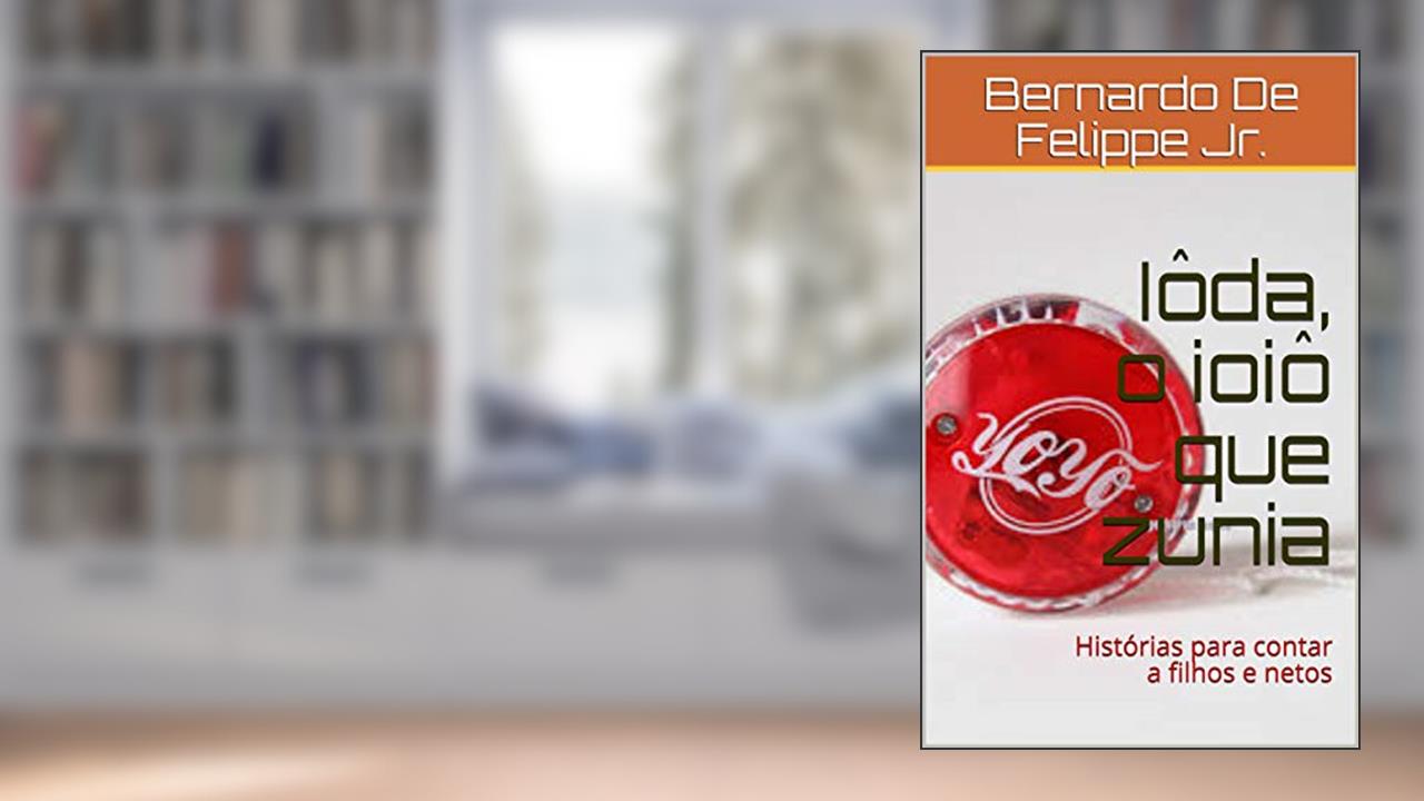 Capa de Iôda, o ioiô que zunia: Histórias para contar a filhos e netos, do autor Bernardo De Felippe Jr.