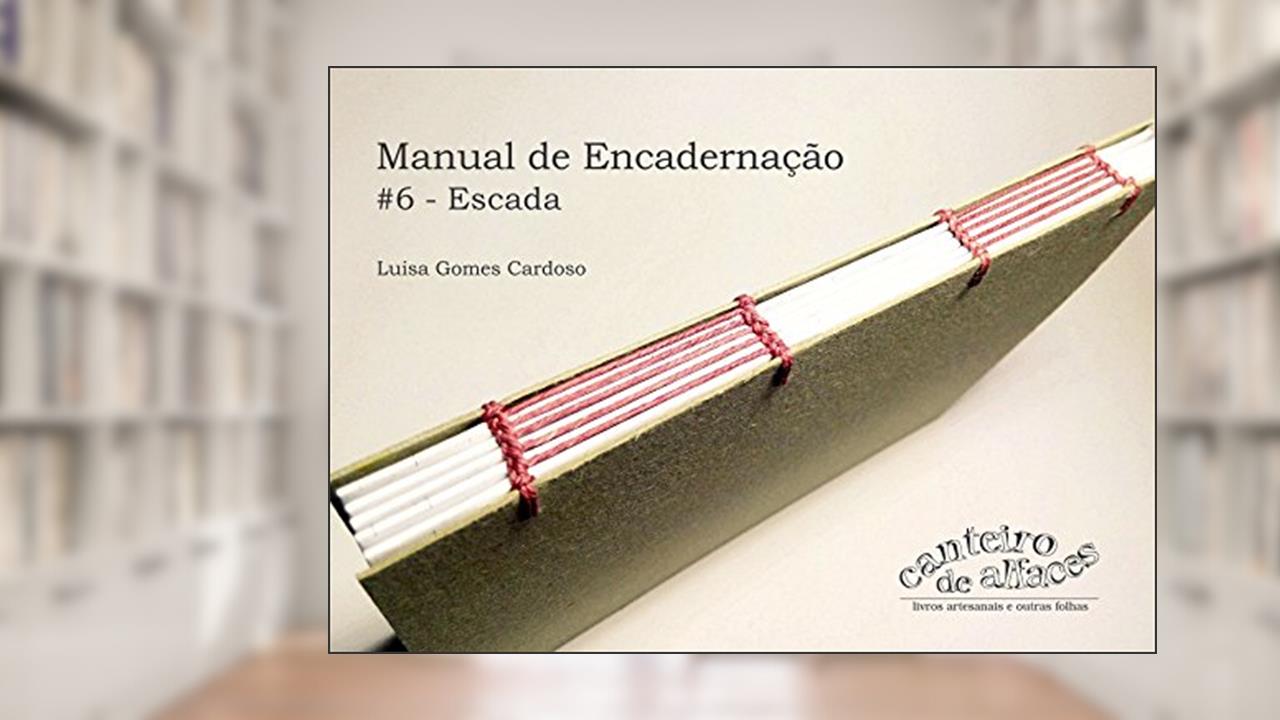 Capa de Manual de Encadernação: #6 - Escada (Manual de Encadernação: Costuras), do autor Luisa Gomes Cardoso