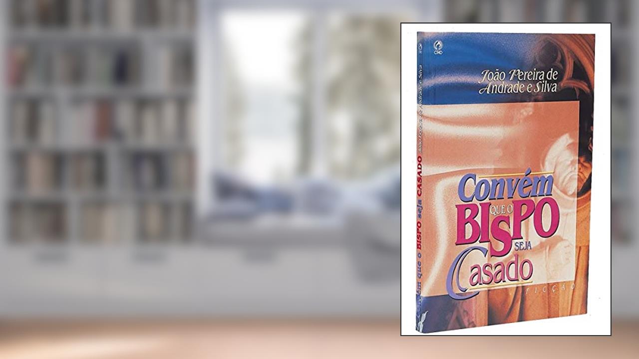 Capa de Convém que o Bispo Seja Casado, do autor João Pereira de Andrade e Silva