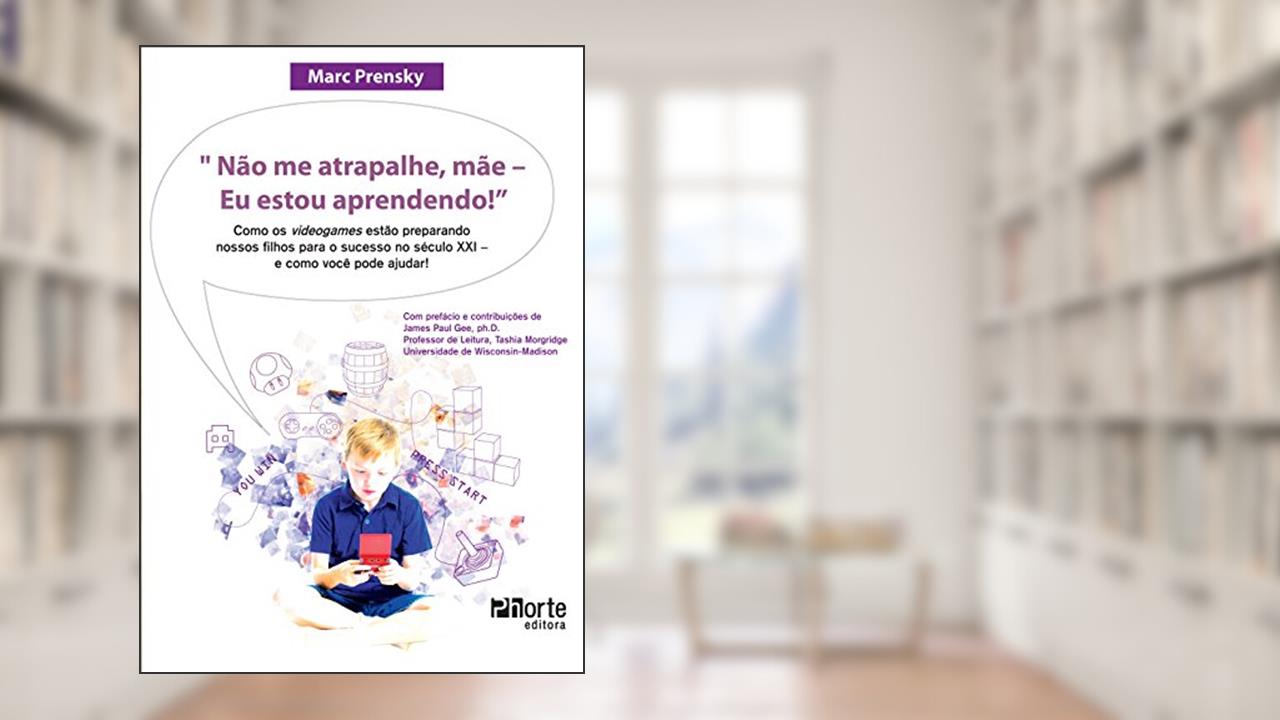 Capa de Não Me Atrapalhe, Mãe. Eu Estou Aprendendo!, do autor Marc Prensky
