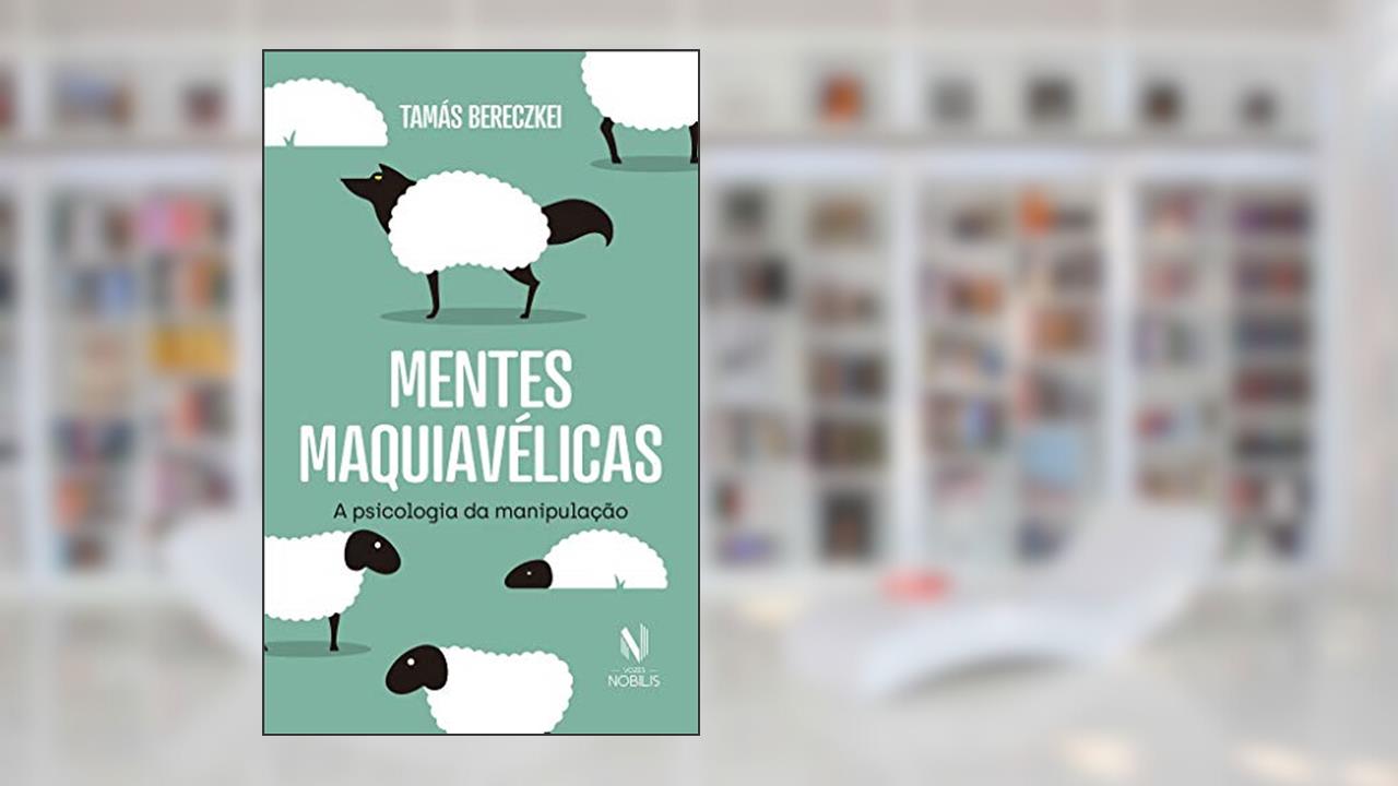 Capa de Mentes maquiavélicas: A psicologia da manipulação, do autor Tamás Bereczkei