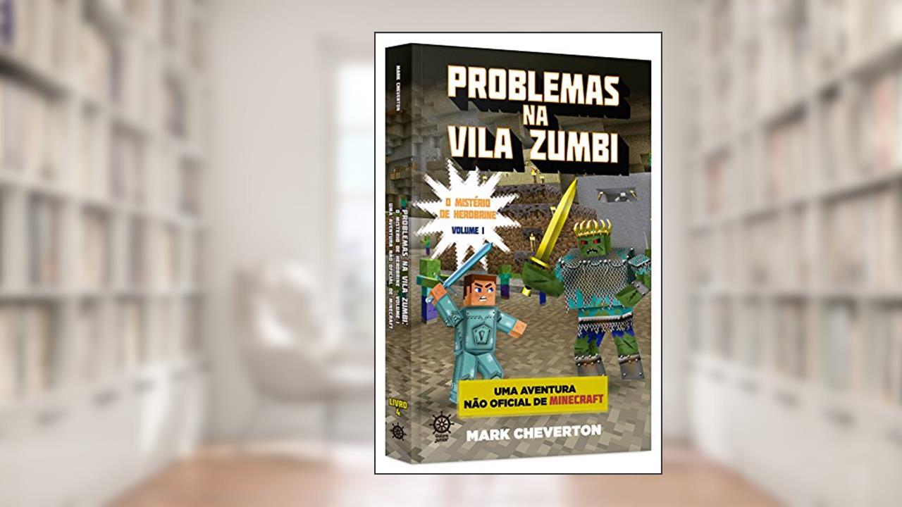 Problemas na Vila Zumbi (Vol. 1 Minecraft: O mistério de Herobrine), do autor Mark Cheverton