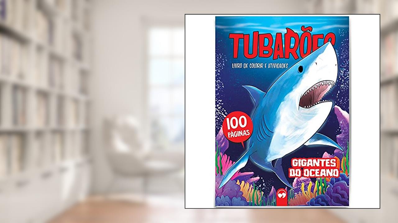 Capa de Tubarões - Gigantes do Oceano: 100 Páginas para Colorir e Atividades, do autor Alexandre Mendonça