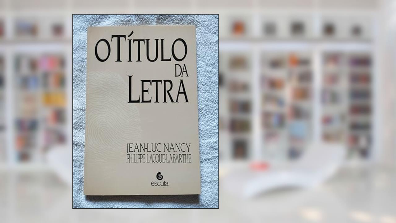 Capa de O Título Da Letra, do autor Jean-Luc Nancy; Philippe Lacoue-Labarthe; Sergio Joaquim de Almeida