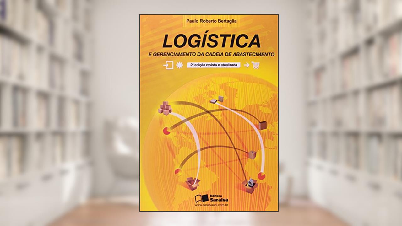 Logística e Gerenciamento da Cadeia de Abastecimento, do autor Paulo Roberto Bertaglia