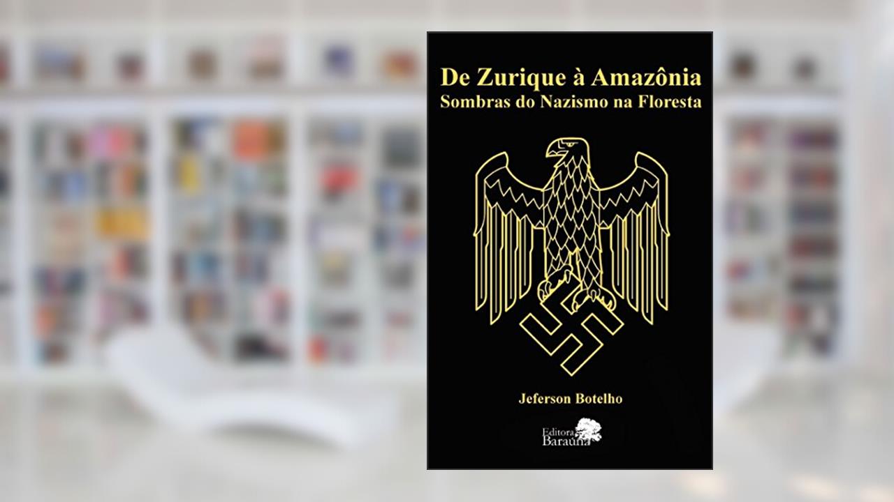 Capa de De Zurique à amazônia: Sombras do nazismo na floresta, do autor Jeferson Botelho
