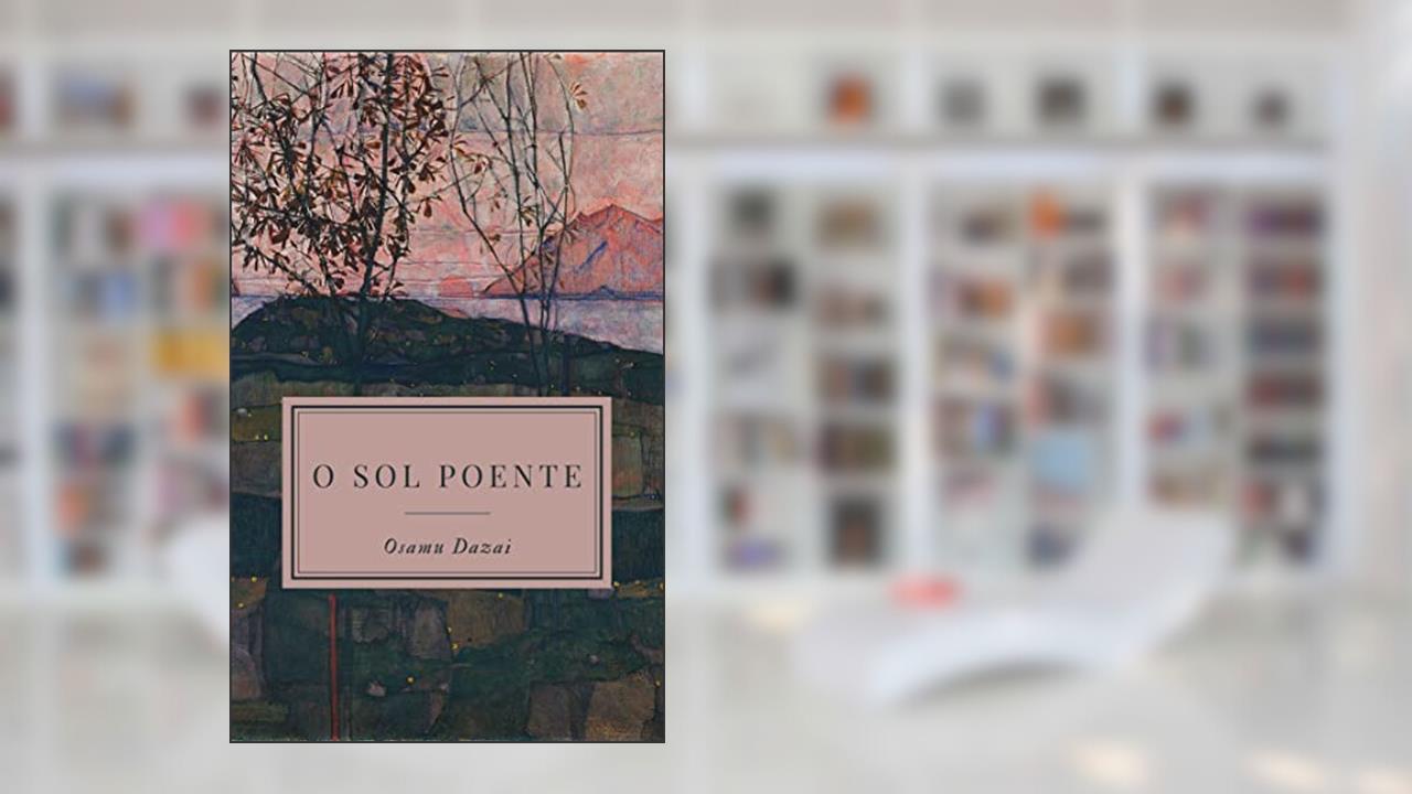 O Sol Poente, do autor Osamu Dazai
