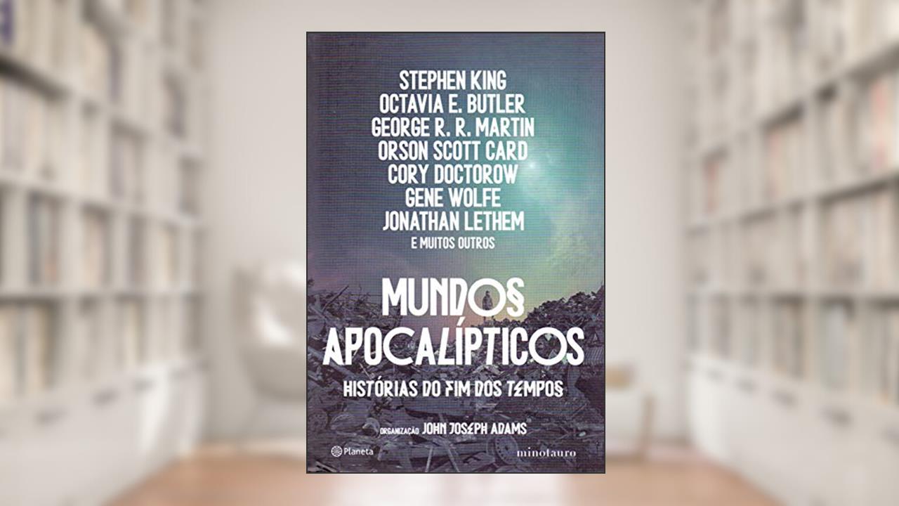 Capa de Mundos apocalípticos: Histórias do fim dos tempos, do autor Stephen King; Octavia E. Butler; George Martin; Orson Scott Card