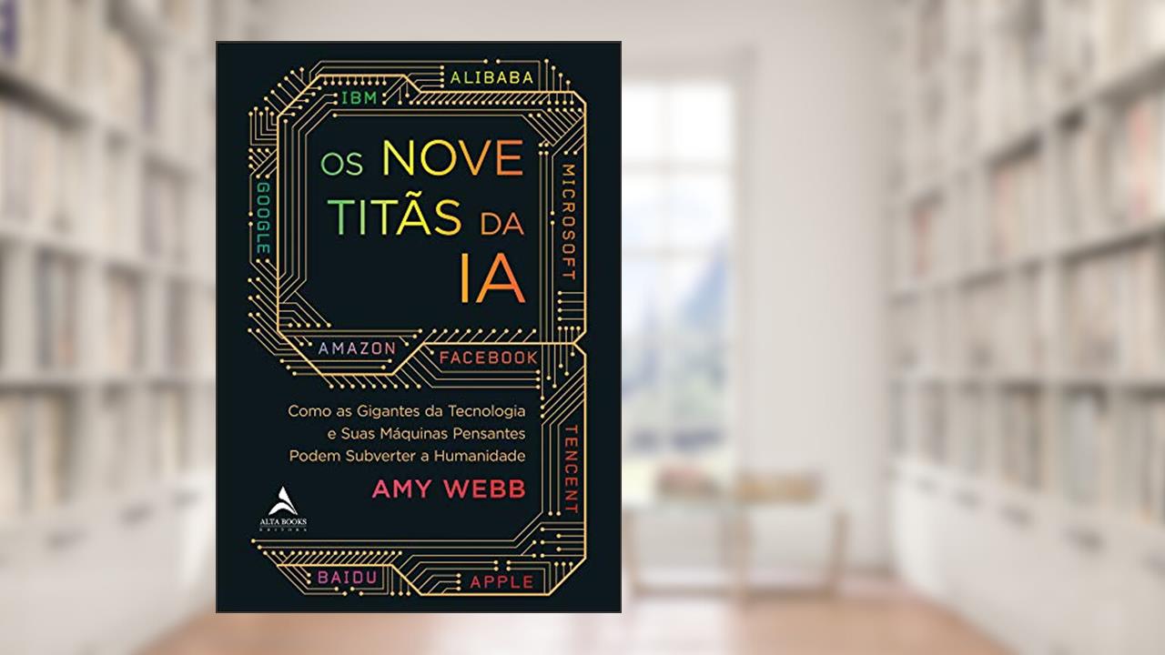Capa de Os Nove Titãs da IA: Como os Gigantes da Tecnologia e Suas Máquinas Pensantes Podem Subverter a Humanidade, do autor Amy Webb