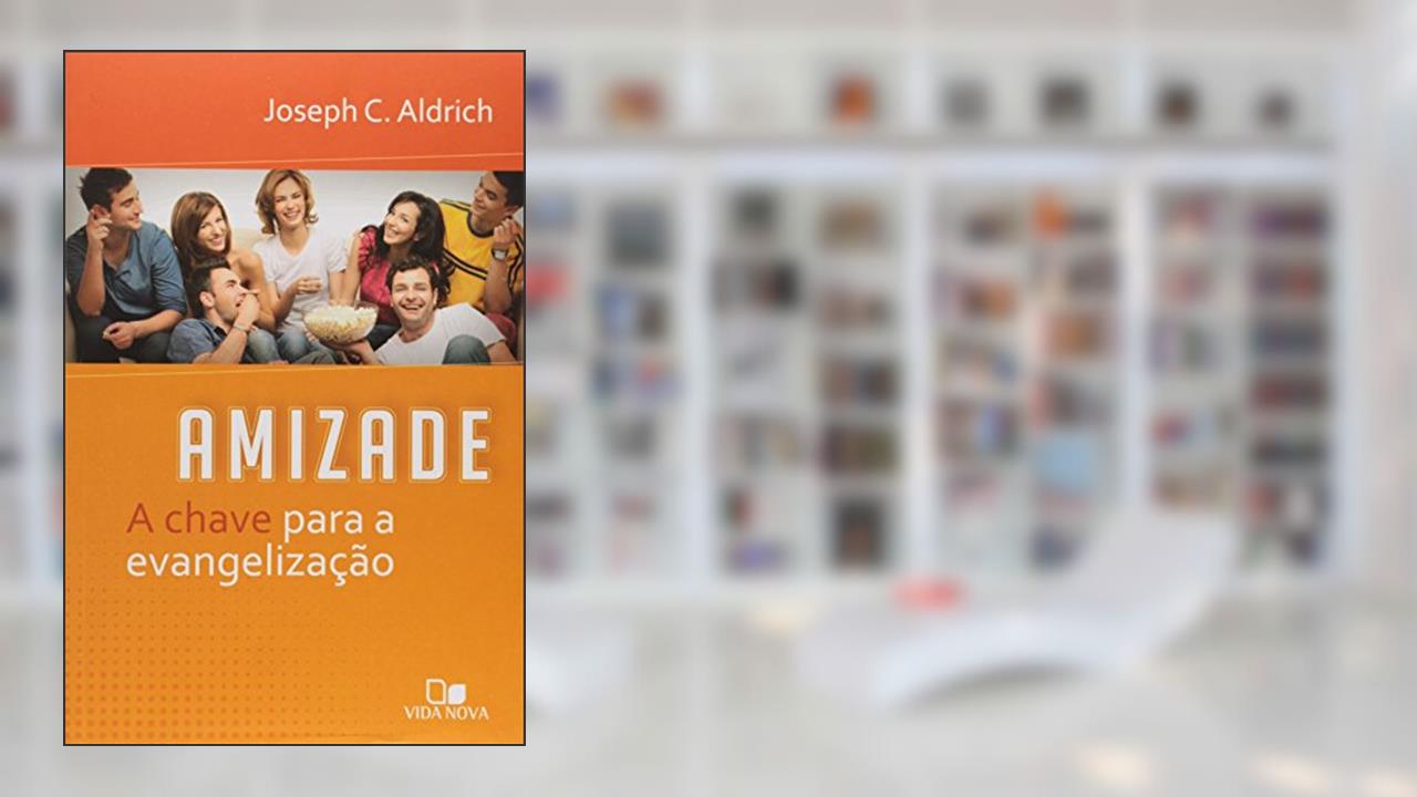 Capa de Amizade. A Chave Para a Evangelização, do autor Joseph C. Aldrich