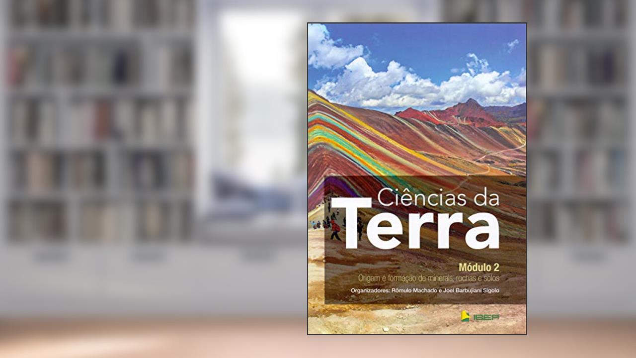 Capa de Ciências da Terra Módulo 2: Origem e formação de minerais, rochas e solos, do autor Rômulo Machado; Joel Barbujiani Sigolo