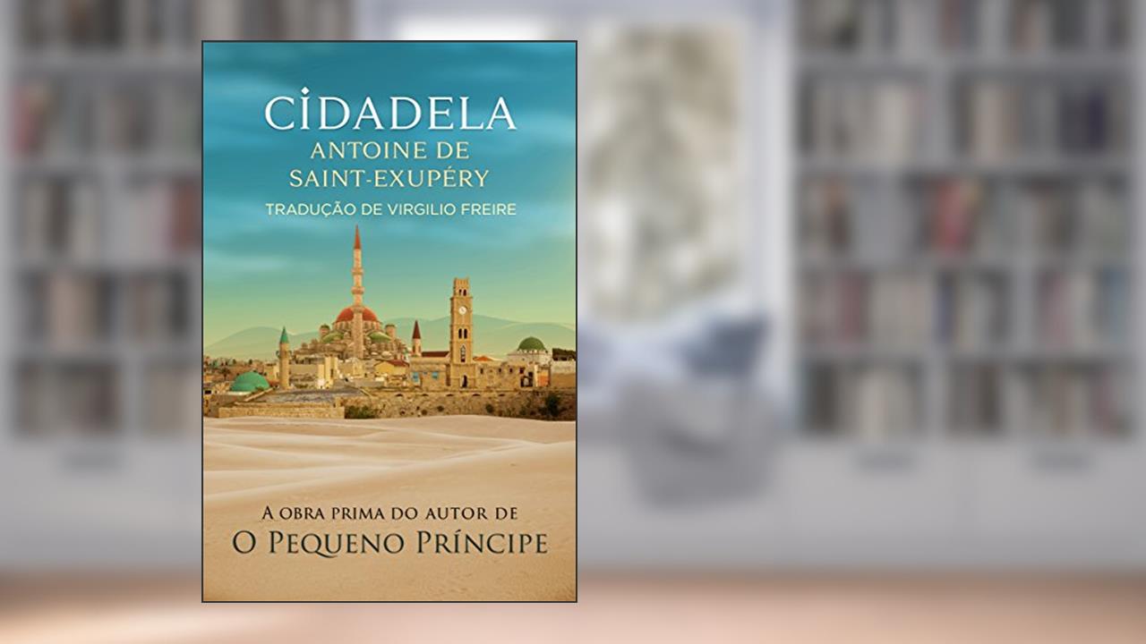 CIDADELA, Antoine de Saint-Exupéry | Resenha | PróximoLivro.net