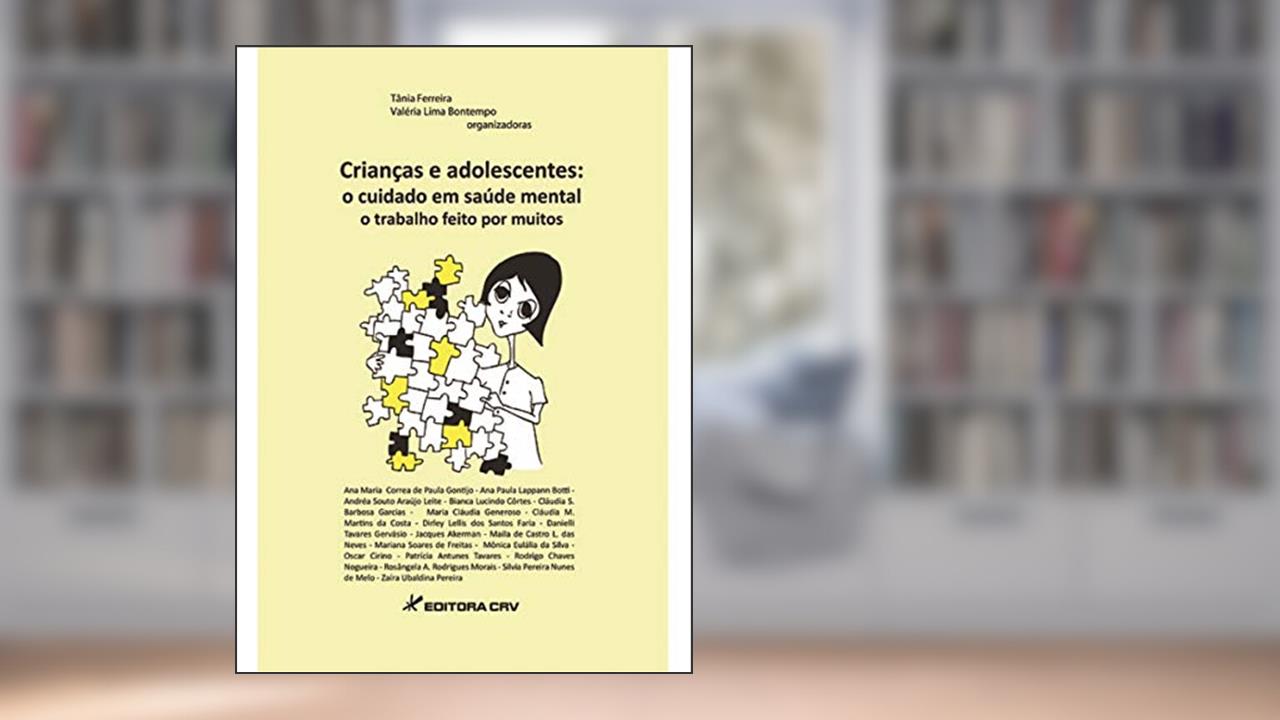 Capa de Crianças e adolescentes: o cuidado em saúde mental, o trabalho feito por muitos, do autor Tânia Ferreira; Valéria Lima Bontempo