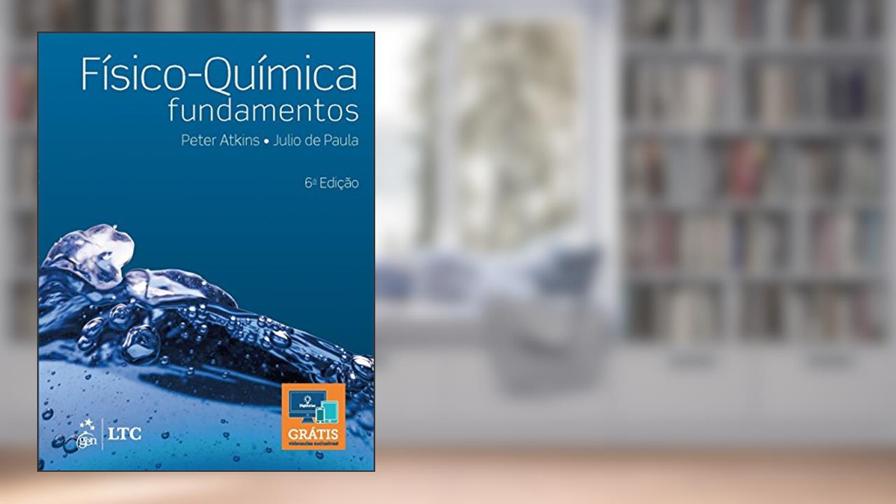 Físico-química - Fundamentos, do autor Peter Atkins; Julio de Paula