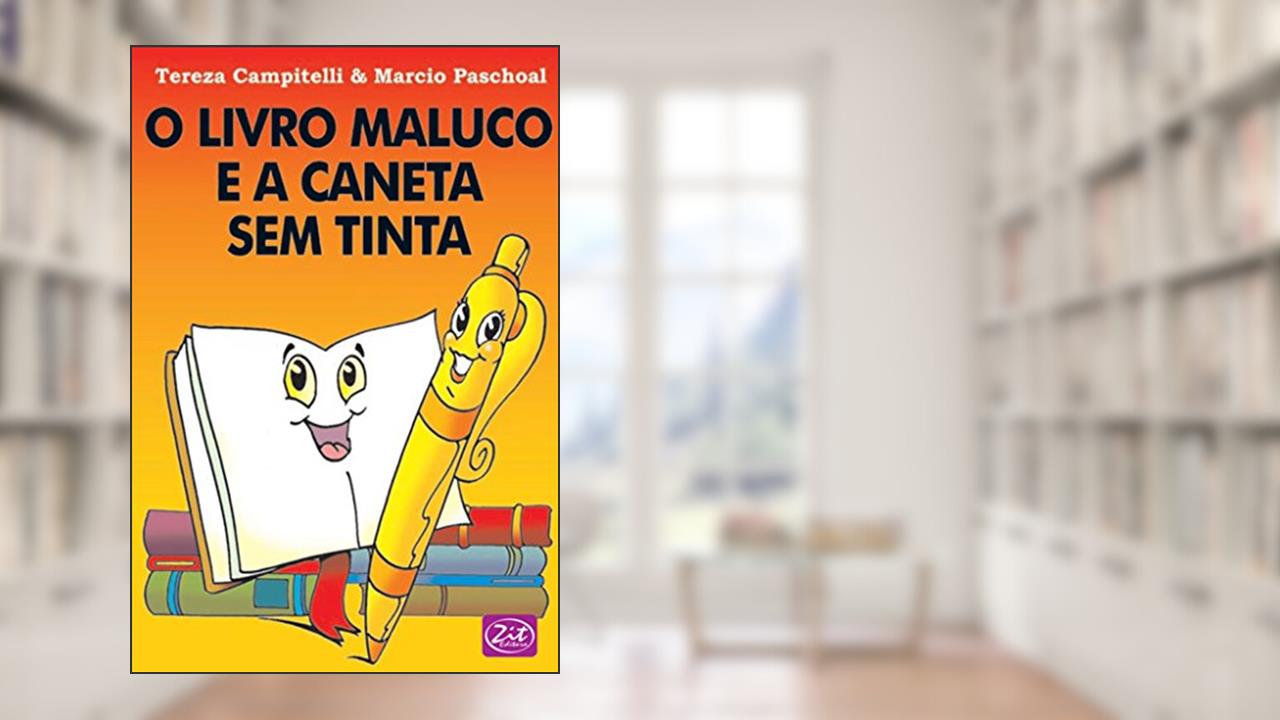 Capa de O Livro Maluco e a Caneta sem Tinta, do autor Campitelli Tereza; Paschoal Marcio
