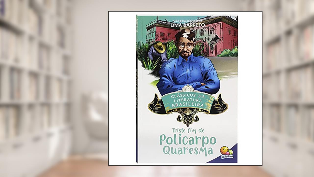 Triste Fim de Policarpo Quaresma: Clássicos da Literatura, de LIMA BARRETO